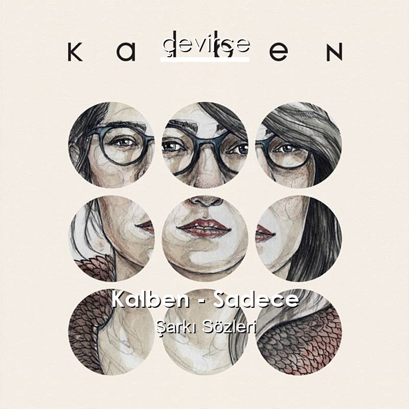 Kalben – Sadece Şarkı Sözleri