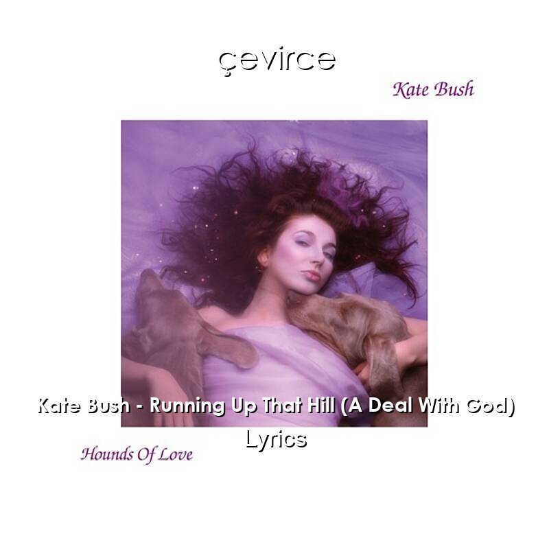Kate Bush – Running Up That Hill (A Deal With God) Lyrics