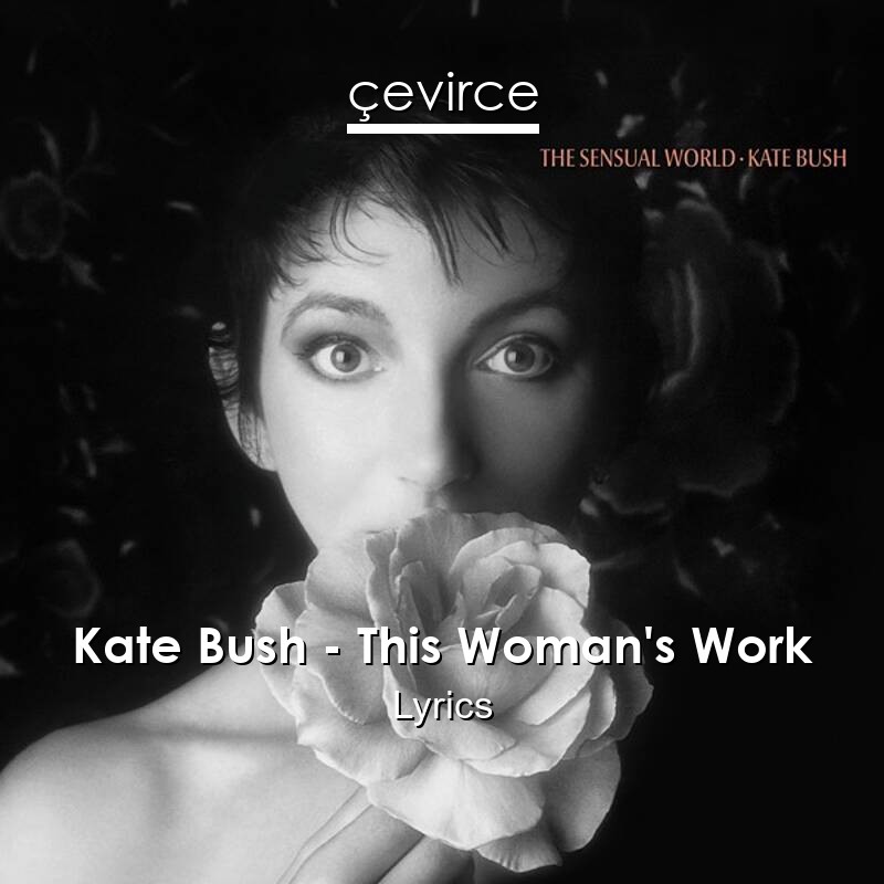 Kate Bush – This Woman’s Work Lyrics
