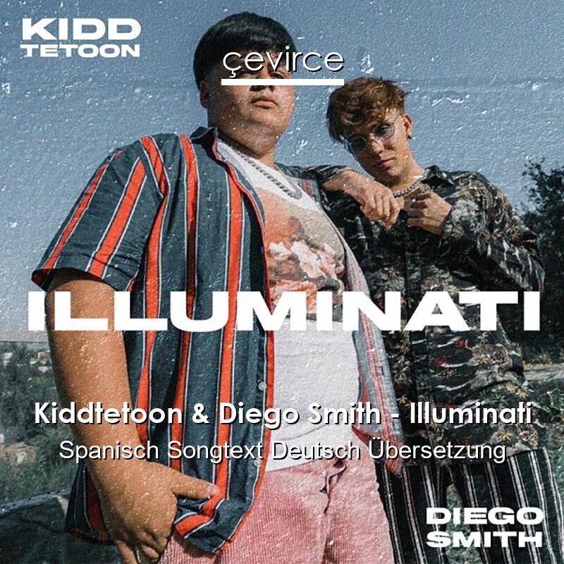 Kiddtetoon & Diego Smith – Illuminati Spanisch Songtext Deutsch Übersetzung