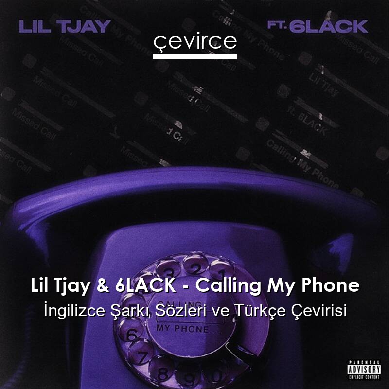 Lil Tjay & 6LACK – Calling My Phone İngilizce Sözleri Türkçe Anlamları