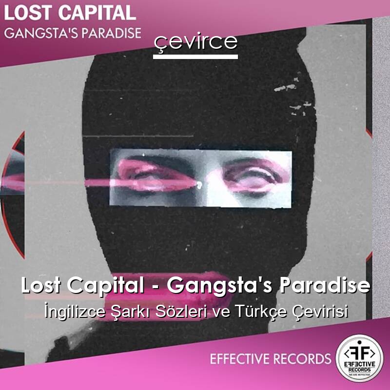 Lost Capital – Gangsta’s Paradise İngilizce Sözleri Türkçe Anlamları