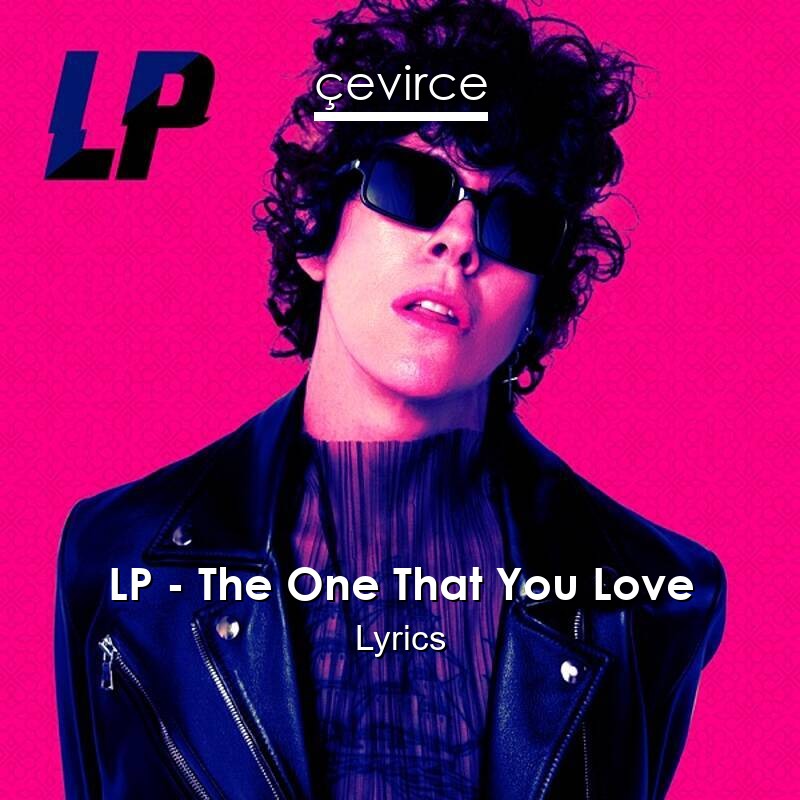 LP – The One That You Love Lyrics