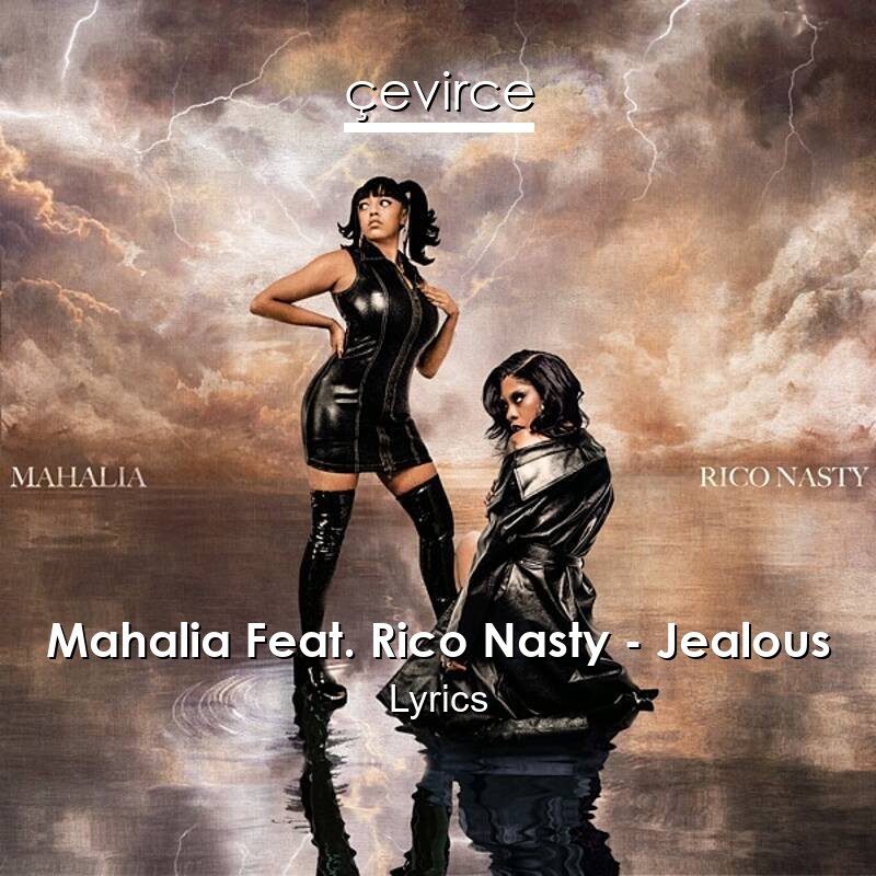 Mahalia Feat. Rico Nasty – Jealous Lyrics
