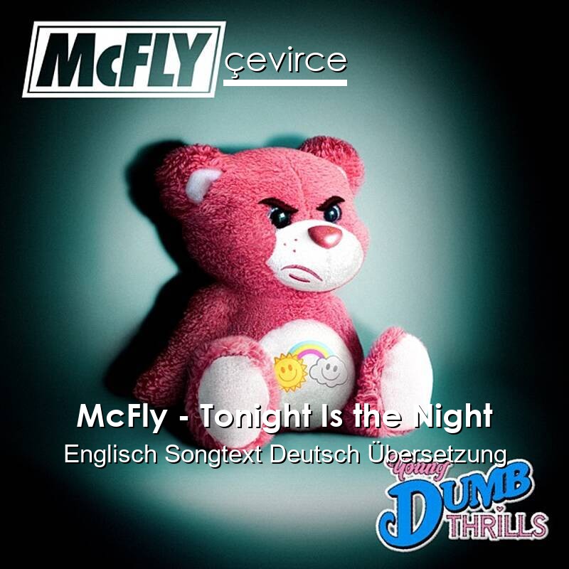 McFly – Tonight Is the Night Englisch Songtext Deutsch Übersetzung