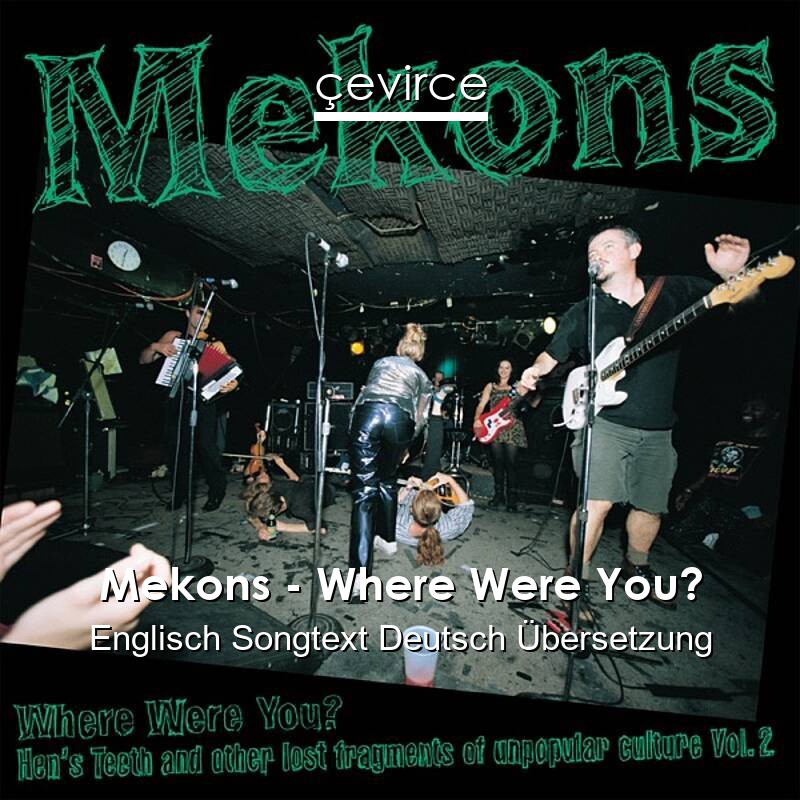 Mekons – Where Were You? Englisch Songtext Deutsch Übersetzung