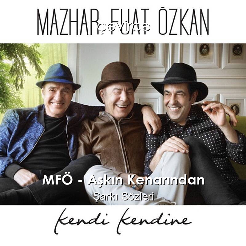 MFÖ – Aşkın Kenarından Şarkı Sözleri