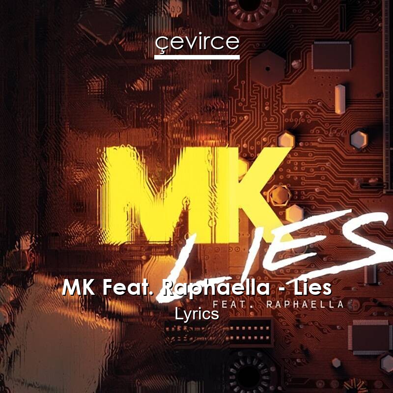 MK Feat. Raphaella – Lies Lyrics