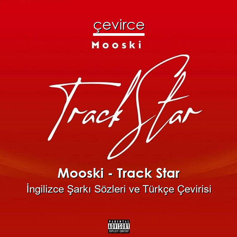 Mooski – Track Star İngilizce Sözleri Türkçe Anlamları
