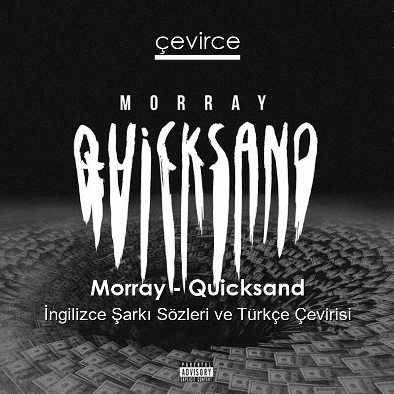 Morray – Quicksand İngilizce Sözleri Türkçe Anlamları