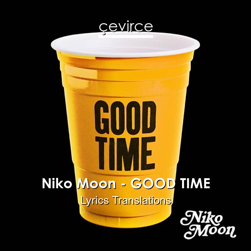 Niko Moon – GOOD TIME Lyrics