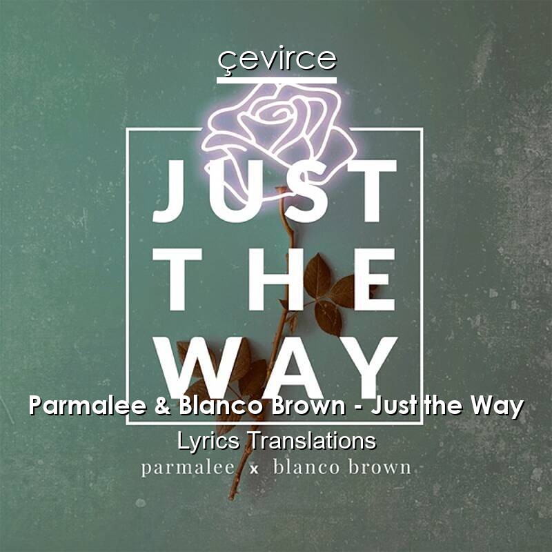 Parmalee & Blanco Brown – Just the Way Lyrics