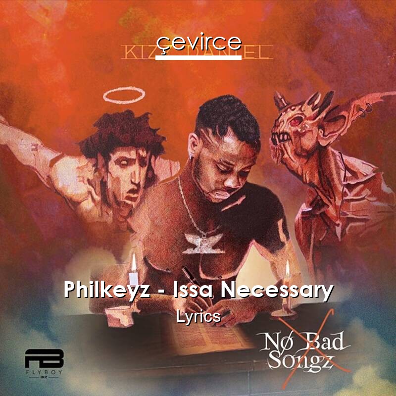 Philkeyz – Issa Necessary Lyrics