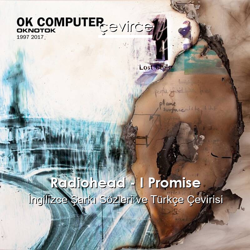 Radiohead – I Promise İngilizce Sözleri Türkçe Anlamları