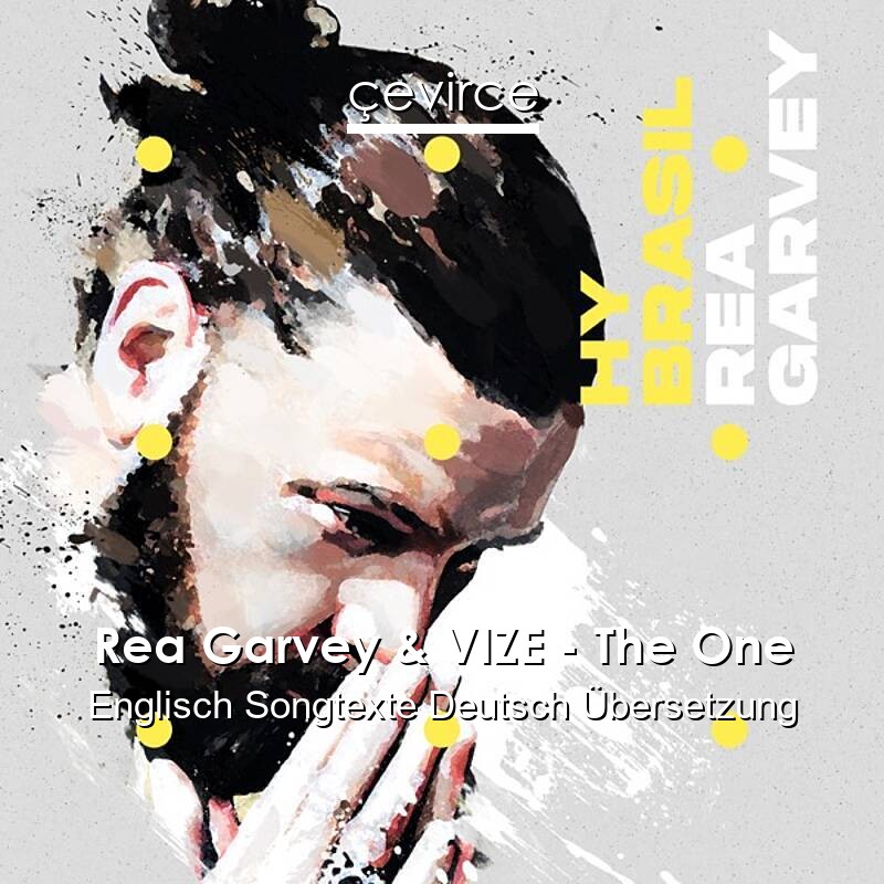 Rea Garvey & VIZE – The One Englisch Songtexte Deutsch Übersetzung