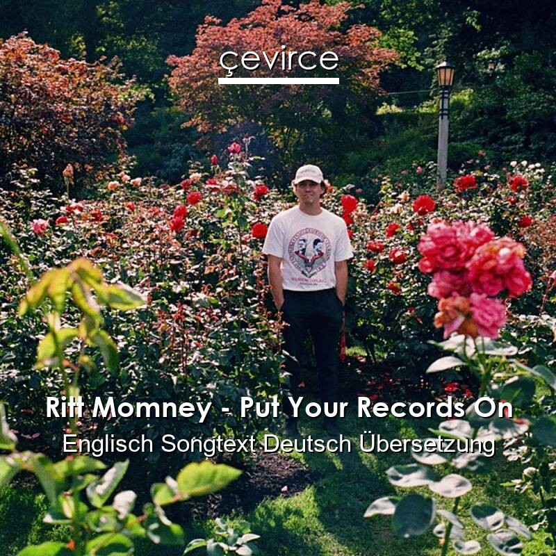Ritt Momney – Put Your Records On Englisch Songtext Deutsch Übersetzung