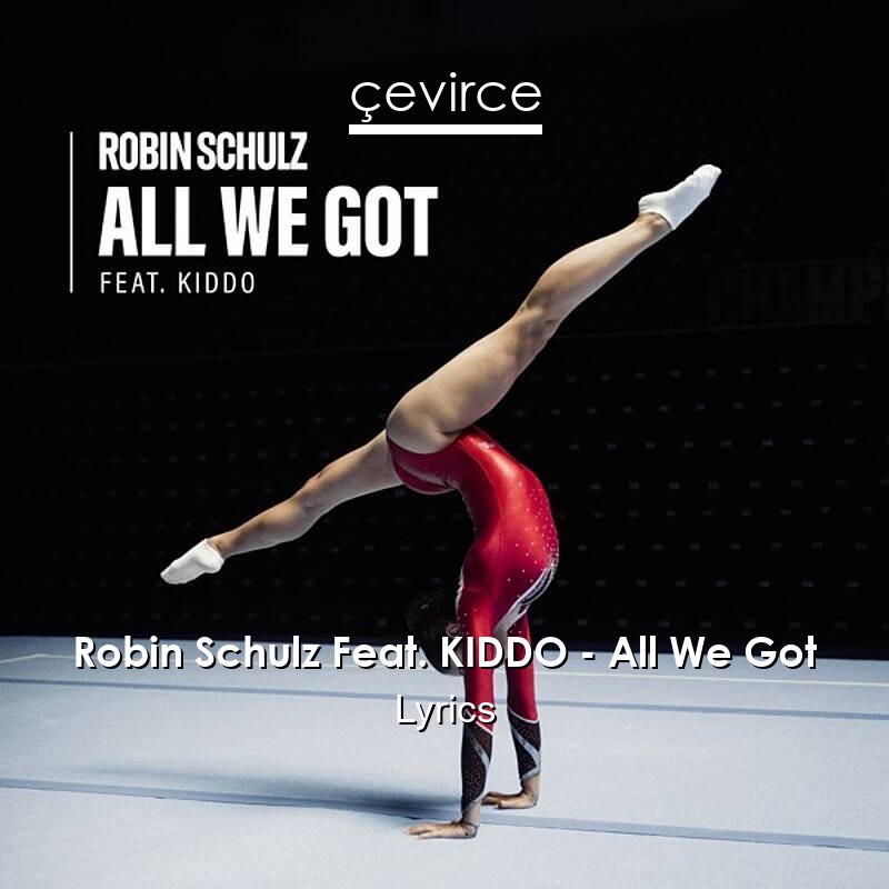 Robin Schulz Feat. KIDDO – All We Got Lyrics
