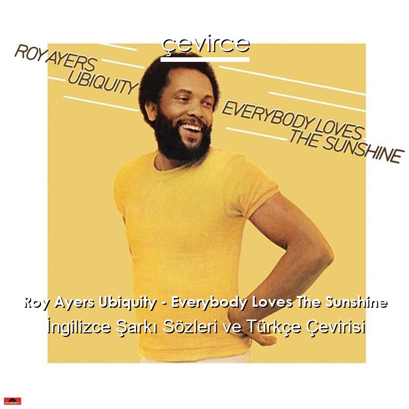 Roy Ayers Ubiquity – Everybody Loves The Sunshine İngilizce Sözleri Türkçe Anlamları