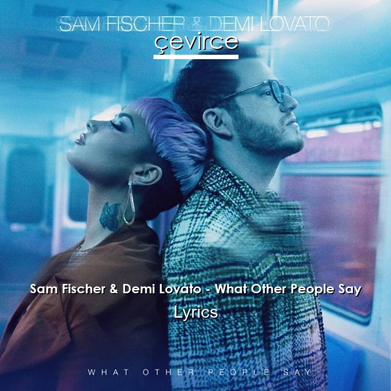 Sam Fischer & Demi Lovato – What Other People Say Lyrics