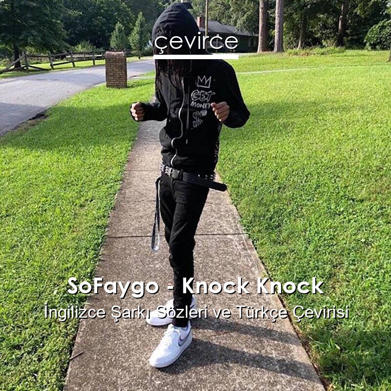 SoFaygo – Knock Knock İngilizce Sözleri Türkçe Anlamları