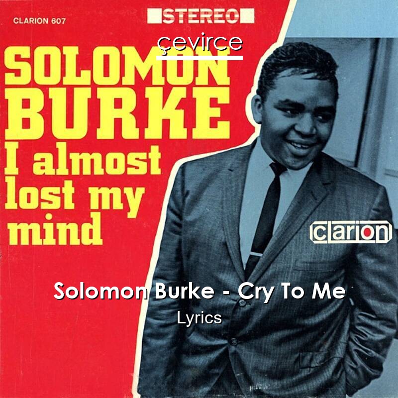 Solomon Burke – Cry To Me Lyrics