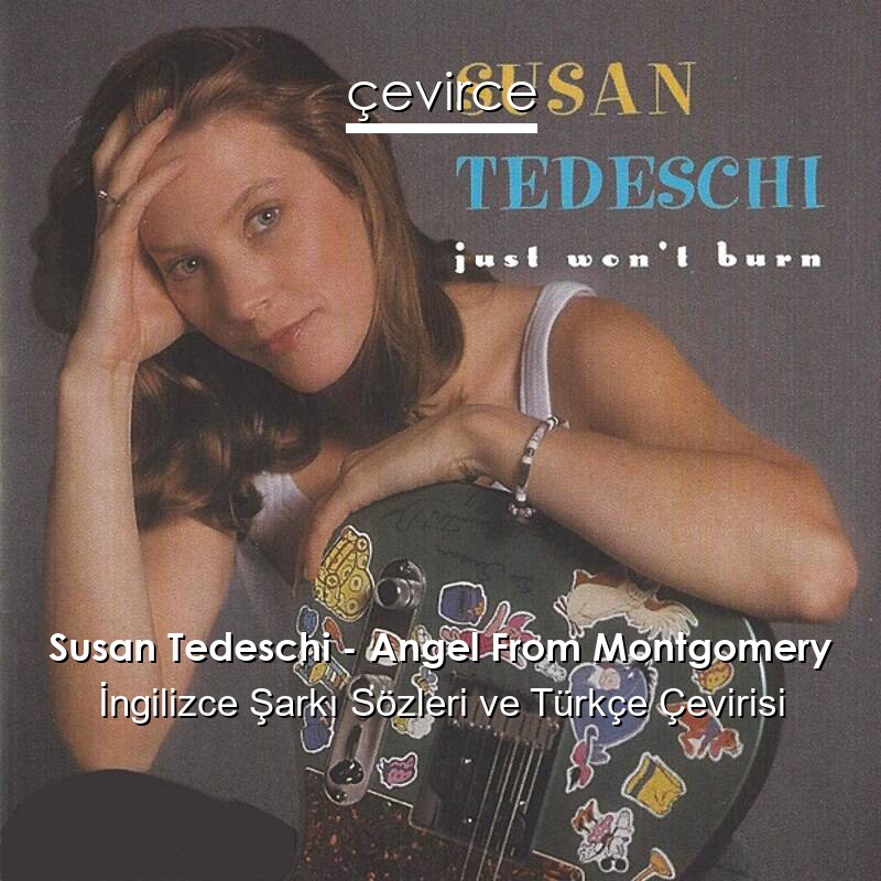 Susan Tedeschi – Angel From Montgomery İngilizce Sözleri Türkçe Anlamları