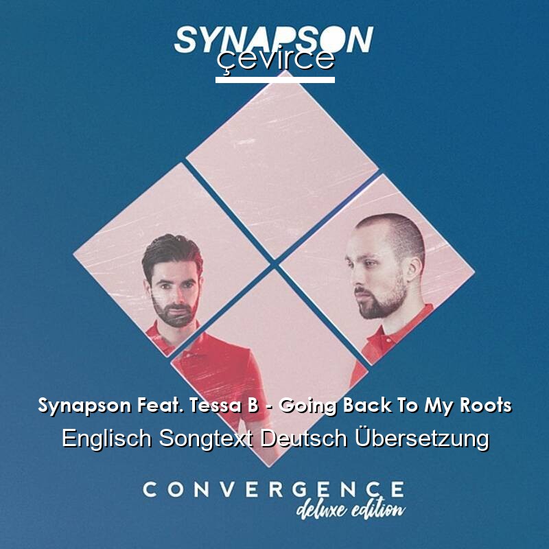 Synapson Feat. Tessa B – Going Back To My Roots Englisch Songtext Deutsch Übersetzung