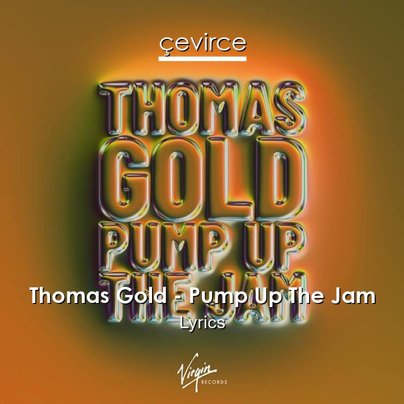 Thomas Gold – Pump Up The Jam Lyrics