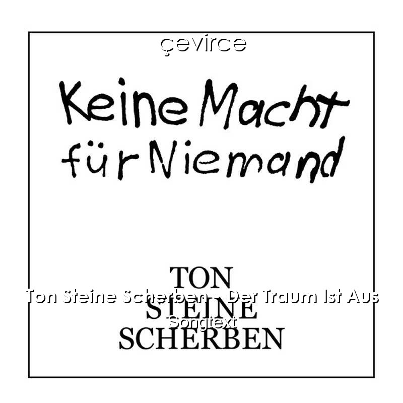 Ton Steine Scherben – Der Traum Ist Aus Songtext
