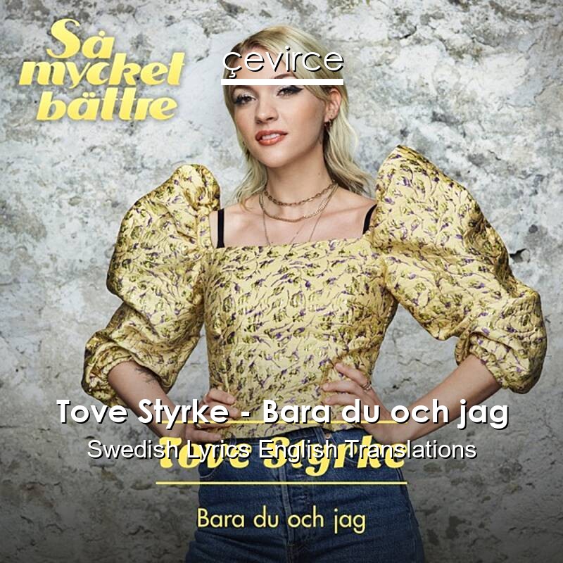 Tove Styrke – Bara du och jag Swedish Lyrics English Translations