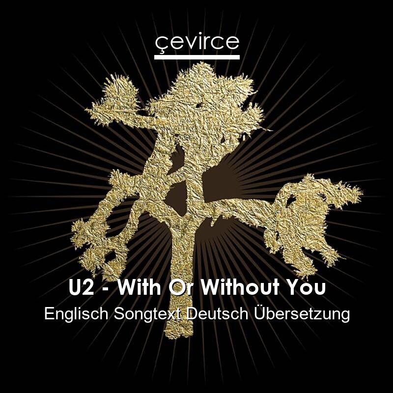 U2 – With Or Without You Englisch Songtext Deutsch Übersetzung