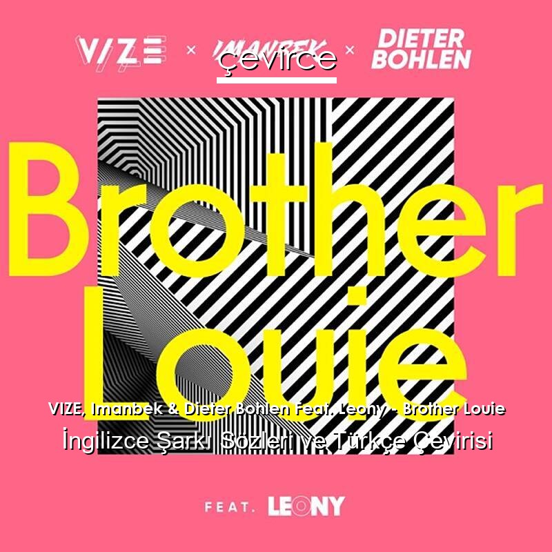 VIZE, Imanbek & Dieter Bohlen Feat. Leony – Brother Louie İngilizce Sözleri Türkçe Anlamları