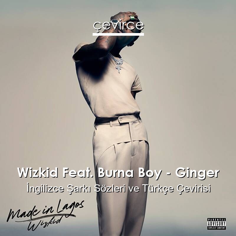 Wizkid Feat. Burna Boy – Ginger İngilizce Sözleri Türkçe Anlamları
