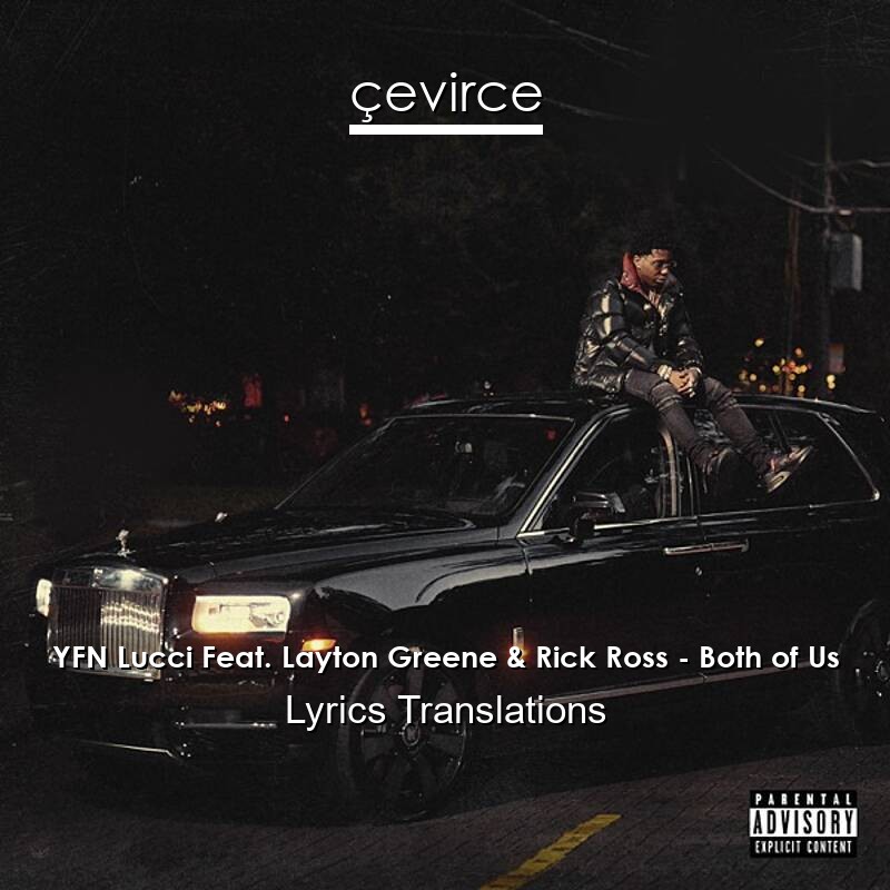 YFN Lucci Feat. Layton Greene & Rick Ross – Both of Us Lyrics