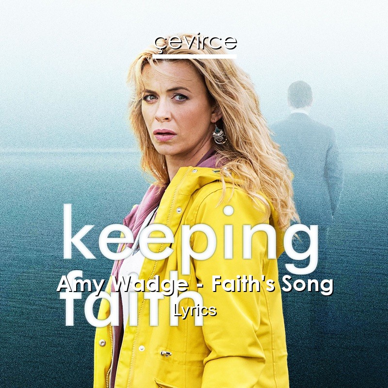 Amy Wadge – Faith’s Song Lyrics