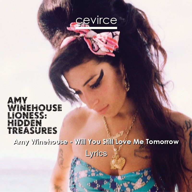 Amy Winehouse – Will You Still Love Me Tomorrow Lyrics