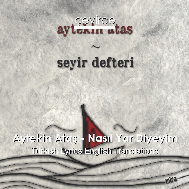 Aytekin Ataş – Nasıl Yar Diyeyim Turkish Lyrics English Translations