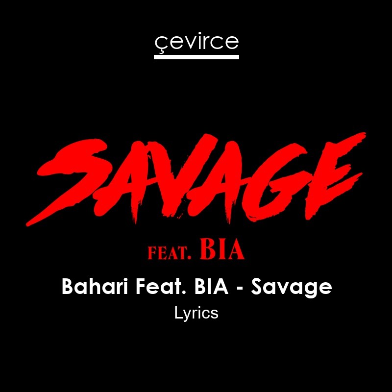 Bahari Feat. BIA – Savage Lyrics