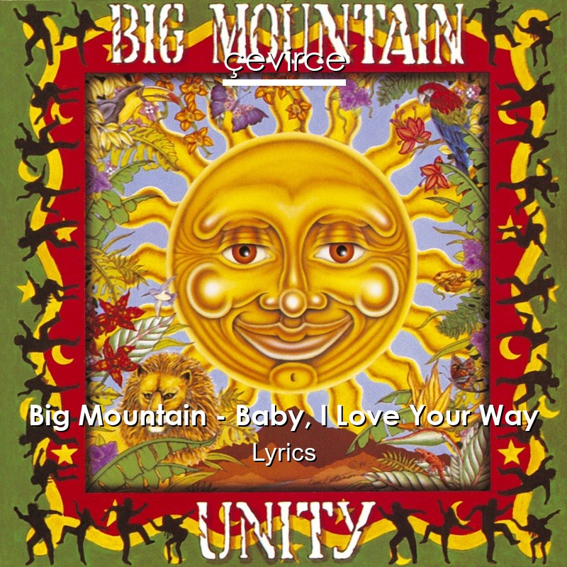 Big Mountain – Baby, I Love Your Way Lyrics