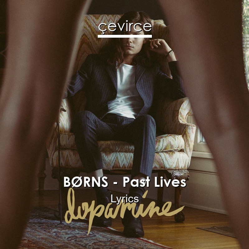 BØRNS – Past Lives Lyrics