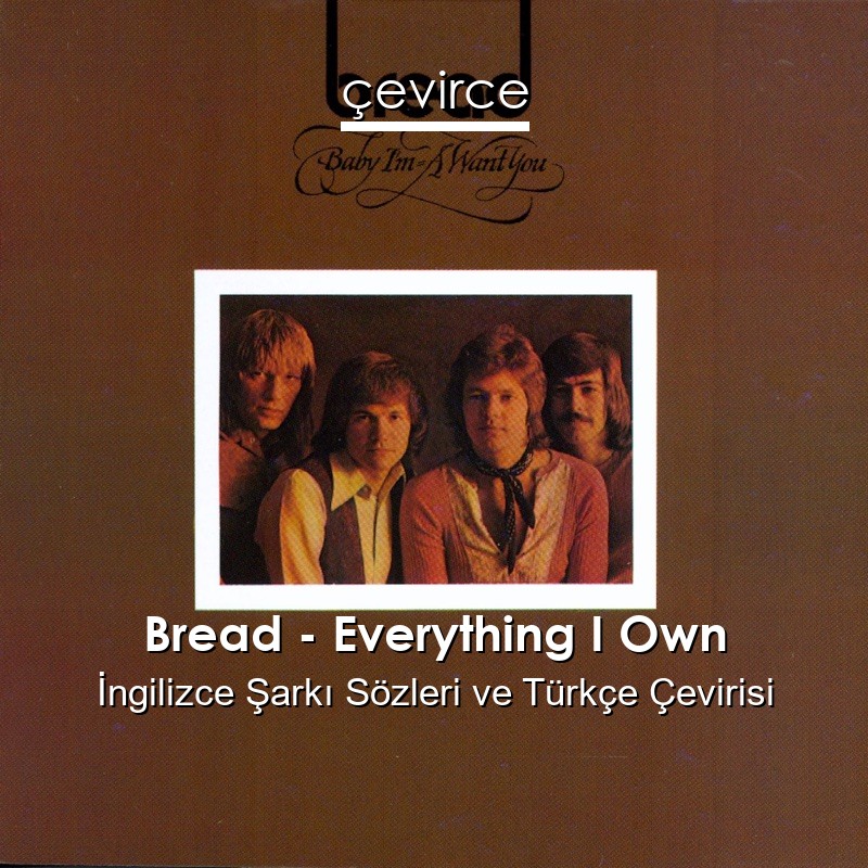 Bread – Everything I Own İngilizce Sözleri Türkçe Anlamları
