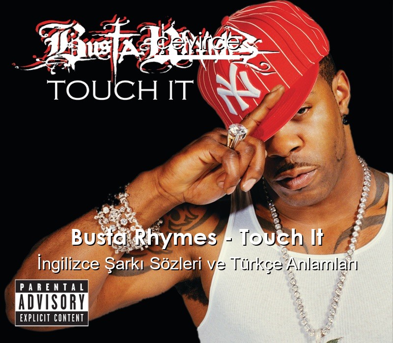 Busta Rhymes – Touch It İngilizce Sözleri Türkçe Anlamları