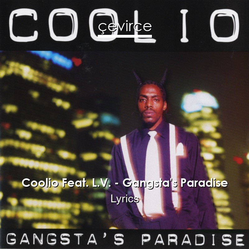 Coolio Feat. L.V. – Gangsta’s Paradise Lyrics