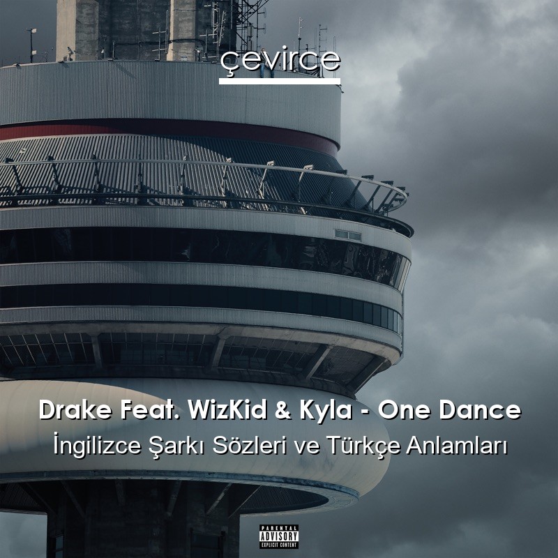 Drake Feat. WizKid & Kyla – One Dance İngilizce Sözleri Türkçe Anlamları