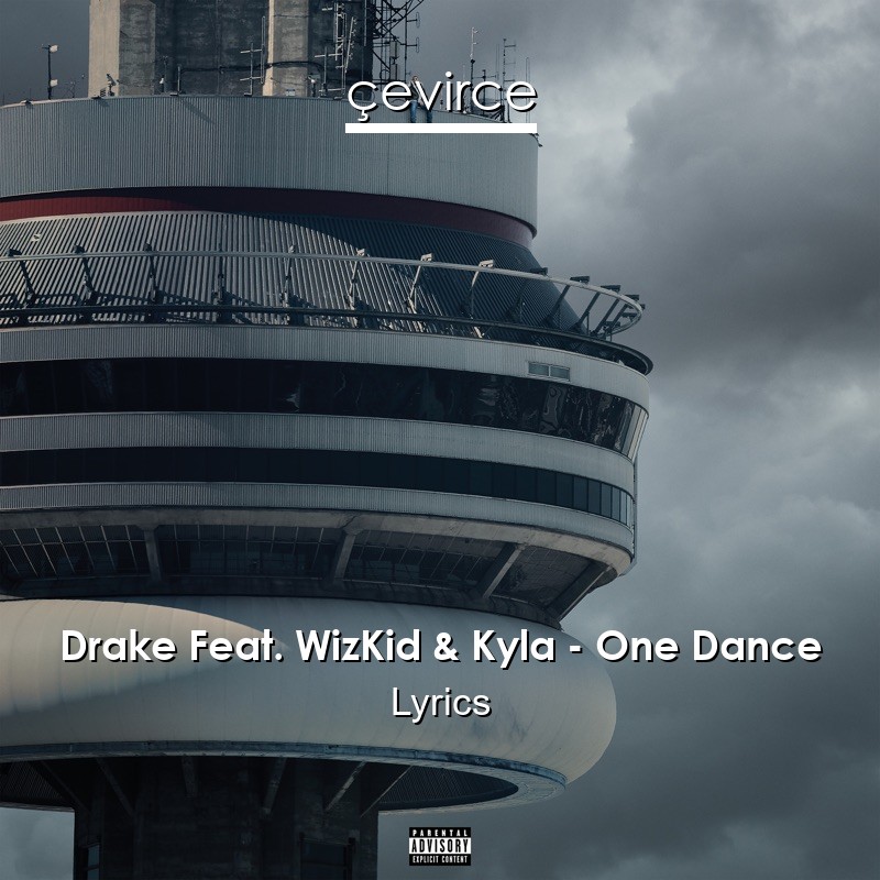 Drake Feat. WizKid & Kyla – One Dance Lyrics