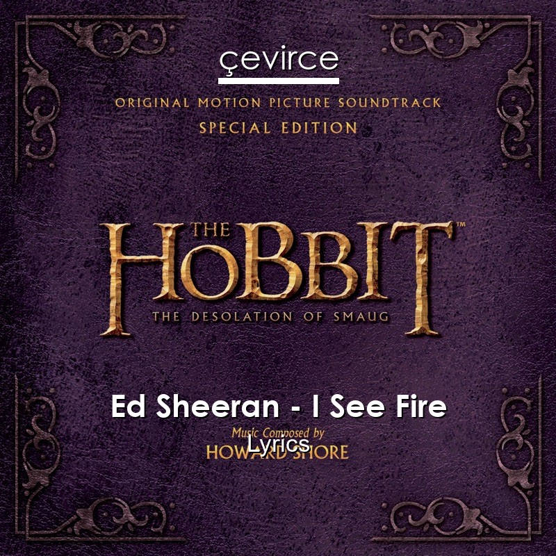 Ed Sheeran – I See Fire Lyrics