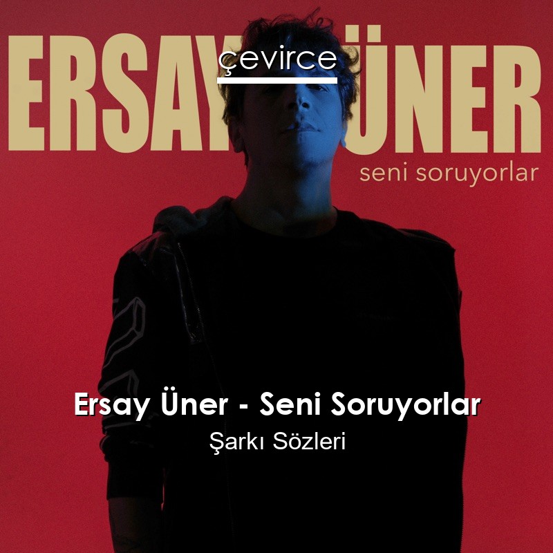 Ersay Üner – Seni Soruyorlar Şarkı Sözleri