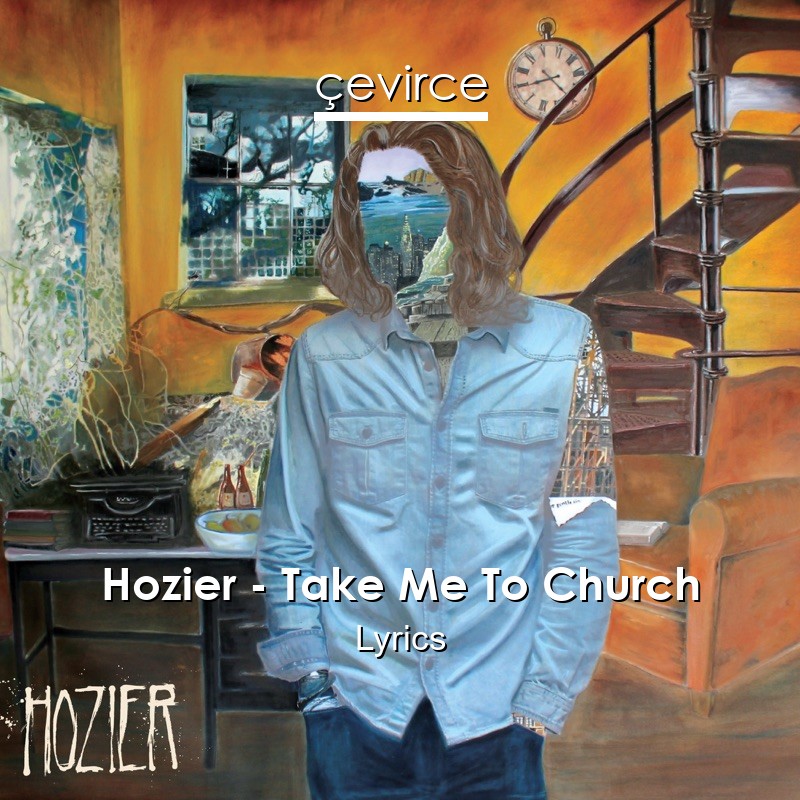Hozier – Take Me To Church Lyrics