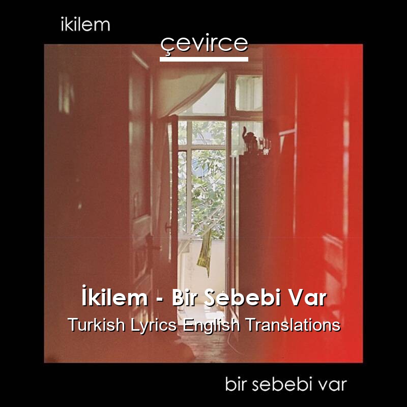 İkilem – Bir Sebebi Var Turkish Lyrics English Translations