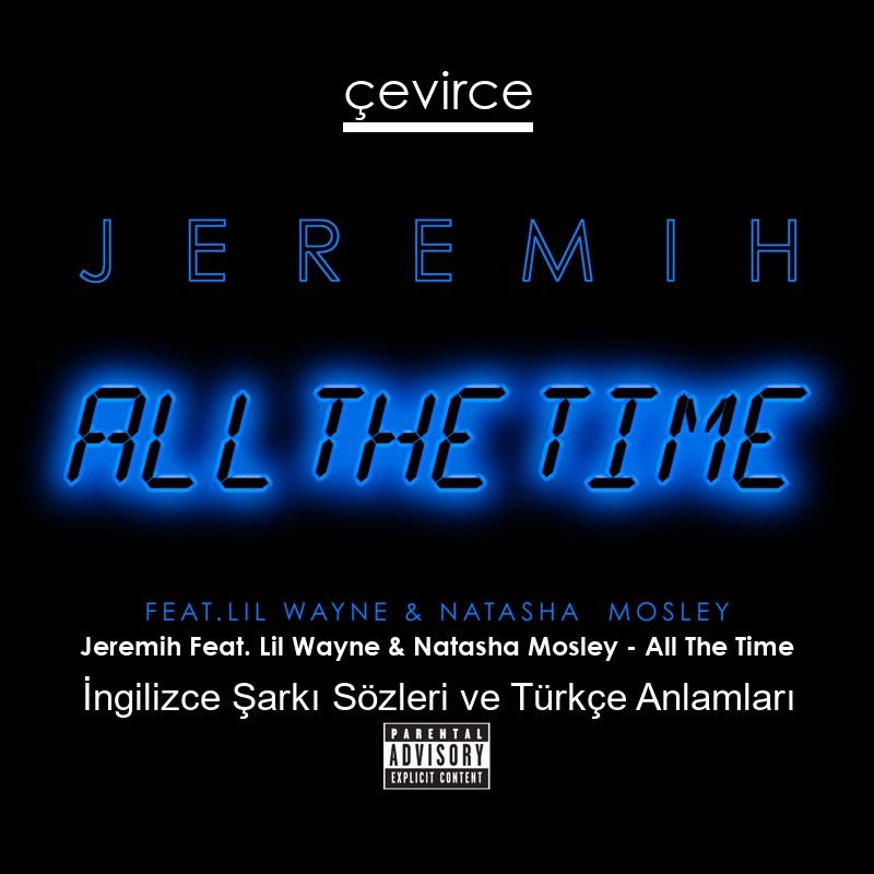 Jeremih Feat. Lil Wayne & Natasha Mosley – All The Time İngilizce Sözleri Türkçe Anlamları